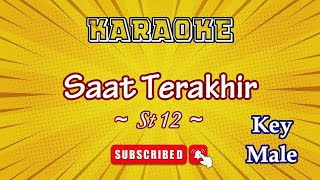 Saat Terakhir  St 12 Karaoke Pria [upl. by Sairtemed]