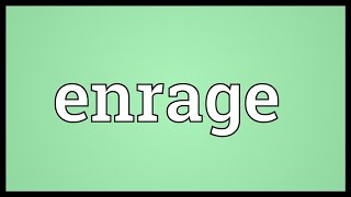 Enrage Meaning [upl. by Richman]