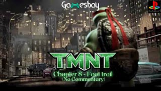 TMNT  Chapter 8  Foot trail  PS2 4K Gameplay  No Commentary [upl. by Ahseram]