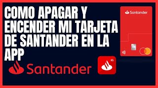 Como Apagar y Encender mi Tarjeta Santander 2023 [upl. by Flanders541]