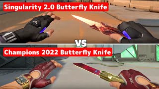 New SINGULARITY 20 BUTTERFLY KNIFE vs CHAMPIONS 2022 BUTTERFLY KNIFE Valorant Best Knife Skin [upl. by Kifar]