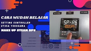 Cara Mudah Belajar Setting Controller UT35A Yokogawa for Make Up Steam BPV [upl. by Aihsoek]