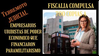 TERREMOTO JUDICIAL FISCALIA COMPULSA 700 COPIAS EMPRESARIOS FINANCIADORES DEL PARAMILITARISMO YA [upl. by Elsworth]