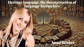 Heritage language the deconstruction of language hierarchies  Anna Becker [upl. by Ymac]