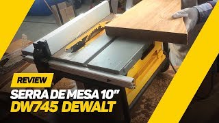 Serra de Mesa 10quot DW745 DeWalt  Review [upl. by Levan]