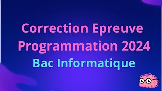 Correction Epreuve Programmation 2024 Bac informatique [upl. by Atnuhs]