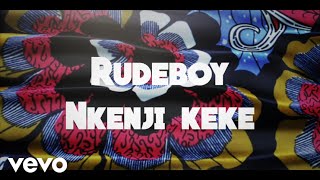 Rudeboy  Nkenji Keke Lyric Video [upl. by Maiga416]