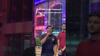 Brother from Pakistan🇵🇰 Sing hindi song at bukit bintang street vekamleya [upl. by Anida858]