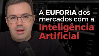 A euforia dos mercados com a Inteligência Artificial [upl. by Feldt848]