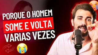 PORQUE O HOMEM SOME E VOLTA VARIAS VEZES [upl. by Mateusz]