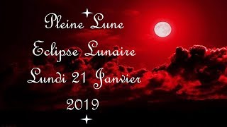 🌜🌕SUPER PLEINE LUNE ROUGE amp ECLIPSE LUNAIRE 21 JANVIER 2019 EN LION🌛🌕 [upl. by Kramer740]