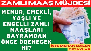 Memur emekli yaşlı ve engelli zamlı maaşları bayramdan önce ödenecek mi [upl. by Atinuahs]