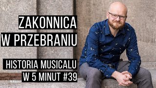 Historia musicalu w 5 minut Zakonnica w przebraniu 39 [upl. by Alvy]