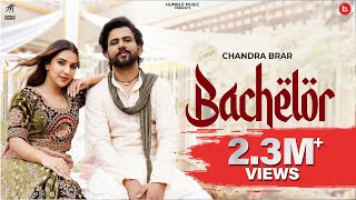 Bachelor  Official Video  Chandra Brar  Humble Music  Punjabi Song 2023 [upl. by Bevus]