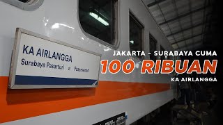 JAKARTASURABAYA TERMURAH CUMA 100 RIBUAN  Trip KA Airlangga [upl. by Letnwahs]