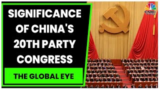 Experts Discuss The Importance Of Chinas 20th Party Congress  The Global Eye  CNBCTV18 [upl. by Telracs]