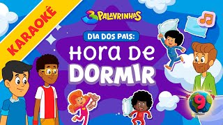 Hora de Dormir Dia dos Pais  Hora de Dormir  3 Palavrinhas  Karaokê Volume 9 OFICIAL [upl. by Adnerb191]