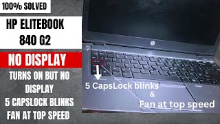 100 Solved HP Elitebook 840 G2 Turns On but No Display 5 Capslock Blinks Fan at Top Speed [upl. by Ribble309]