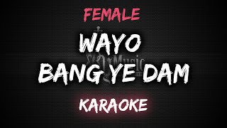 Wayo  Bang Ye Dam Karaoke  Instrumental Female [upl. by Garratt]