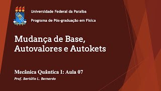 Aula 07  Mudança de Base Autovalores e Autokets [upl. by Nnaeinahpets185]