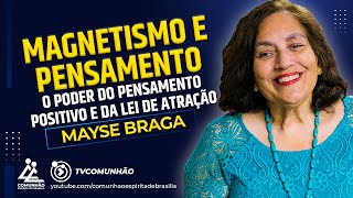 Mayse Braga  MAGNETISMO E PENSAMENTO O PODER DO PENSAMENTO POSITIVO E DA LEI DE ATRAÇÃO [upl. by Ytitsahc497]