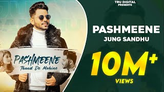 PASHMEENE  JUNG SANDHU  Latest Punjabi Songs 2023  Thand De Aa Chalde Mahine Goriye Song [upl. by Meares43]