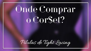 Onde Comprar o Corset  Pílulas de TL [upl. by Calore]