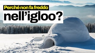 Perché negli igloo non fa freddo anche se sono fatti di ghiaccio [upl. by Ahsoem987]