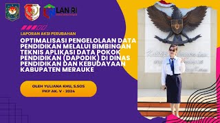 LAPORAN AKSI PERUBAHANOPTIMALISASI PENGELOLAAN DATA PENDIDIKAN MELALUI BIMTEK DAPODIK [upl. by Bobby938]