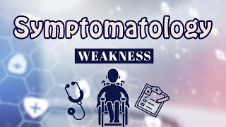 Weakness  Symptomatology [upl. by Ahsratal]