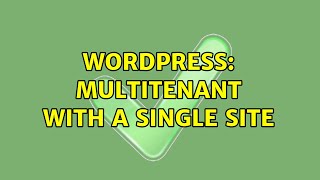 Wordpress Multitenant with a single site [upl. by Brelje]