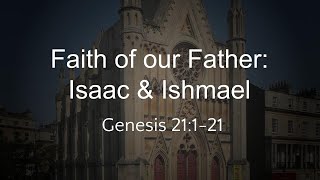 Faith of our Father Isaac amp Ishmael  Genesis 21121 09062024 AM [upl. by Annairdua]