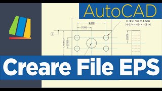 Creare file Postscrip EPS in Autocad per creare immagini di grande qualità [upl. by Leicester]