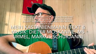 Mein Kastanienmann Text amp Musik Markus Schürjann MS Urmel Dieter Moskanne hier v Jürgen Fastje [upl. by Utimer]