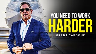 YOU NEED TO WORK HARDER  Motivational Speech Grant Cardone Motivation [upl. by Sluiter]