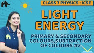 Light Energy Class 7 ICSE Physics  Selina Chapter 4  Primary amp Secondary Colours Subtraction 2 [upl. by Jacob881]