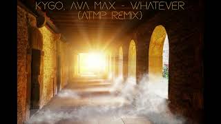 Kygo Ava Max  Whatever ATMP REMIX [upl. by Casimir]