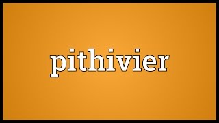 Pithivier Meaning [upl. by Assilac]