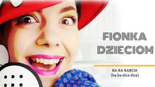 FIONKA DZIECIOM Ba Ba Babcia ba ba dzia dzia [upl. by Annaili]