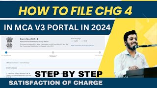 HOW TO FILE CHG 4 IN MCA V3 PORTAL IN 2024  SATISFACTION OF CHARGE  SYNOPSIS24 [upl. by Enneire906]