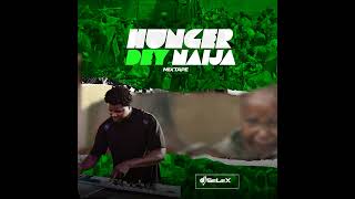 DJ SELEX HUNGER DEY NAIJA MIXTAPE [upl. by Nalat]