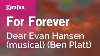 For Forever  Dear Evan Hansen musical Ben Platt  Karaoke Version  KaraFun [upl. by Murielle]