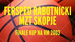 FERSPED RABOTNICKI  MZT SKOPJE 8078 FINALE KUP NA RM 2003 [upl. by Sinoda]