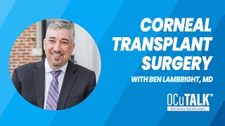 Corneal Transplant Surgery How Does it Work with Ben Lambright MD [upl. by Lhok]