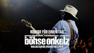 Böhse Onkelz  Könige für einen Tag Waldstadion Frankfurt 2018 [upl. by Otrebogad]