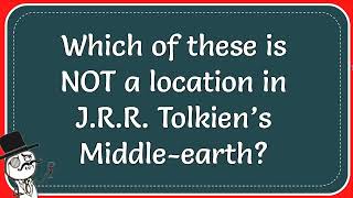 Which Of These Is NOT A Location In JRR Tolkien’s Middleearth [upl. by Doownyl]