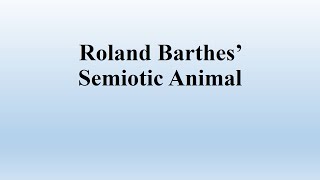 Semiotic Animal Roland Barthes [upl. by Hoehne676]