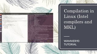 Wannier90 Tutorial Compilation on Linux using Intel compilers and MKL [upl. by Eenaj598]