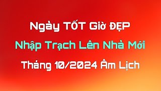 Ngày Tốt NHẬP TRẠCH LÊN NHÀ MỚI Tháng 10 Âm Lịch 2024Ngày Tốt Tháng 10 Âm Lịch 2024 Lịch Vạn Niên [upl. by Frida167]