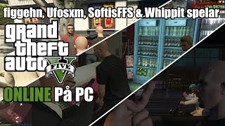 Grand Theft Auto 5 Online PC  Unfunny Moments  Ufosxm figgehn Whippit amp SoftisFFS 2 [upl. by Aihseit374]